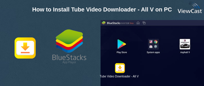 How to Install Tube Video Downloader - All Videos Free Download on PC