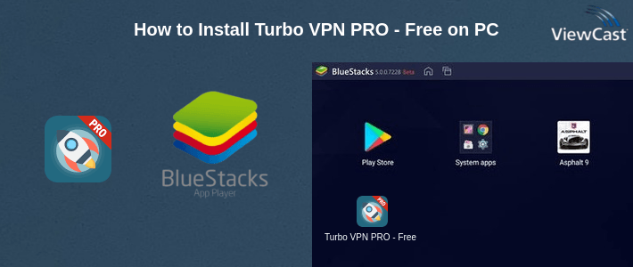How to Install Turbo VPN PRO - Free on PC How to Install Turbo VPN PRO - Free on PC