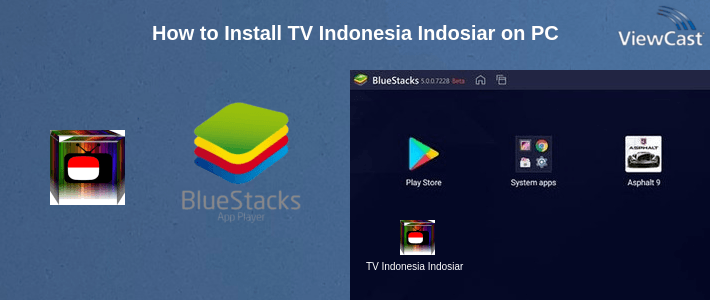 How to Install TV Indonesia Indosiar on PC