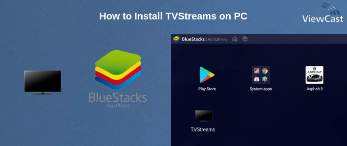 How to Install TVStreams on PC How to Install TVStreams on PC