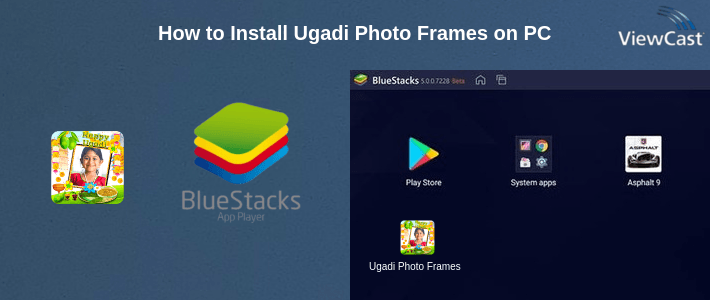 How to Install Ugadi Photo Frames on PC How to Install Ugadi Photo Frames on PC