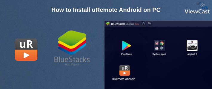 How to Install uRemote Android on PC How to Install uRemote Android on PC