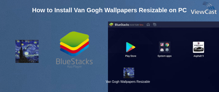 How to Install Van Gogh Wallpapers Resizable on PC