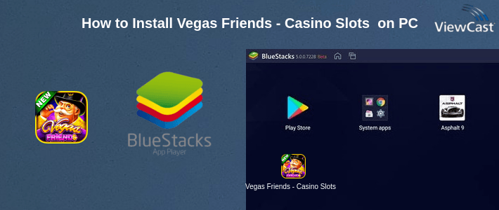 How to Install Vegas Friends - Casino Slots for Free on PC