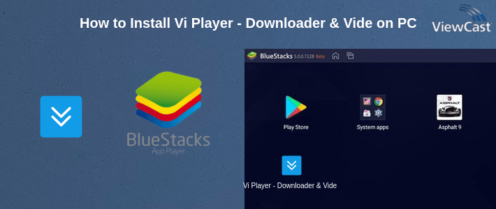 How to Install Vi Player - Downloader & Video Streaming on PC