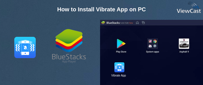 How to Install Vibrate App on PC