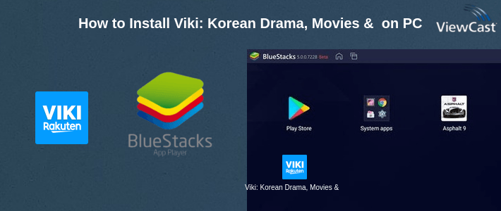How to Install Viki: Korean Drama, Movies & Asian TV on PC