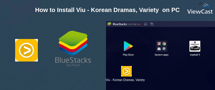 How to Install Viu - Korean Dramas, Variety Shows, Originals on PC