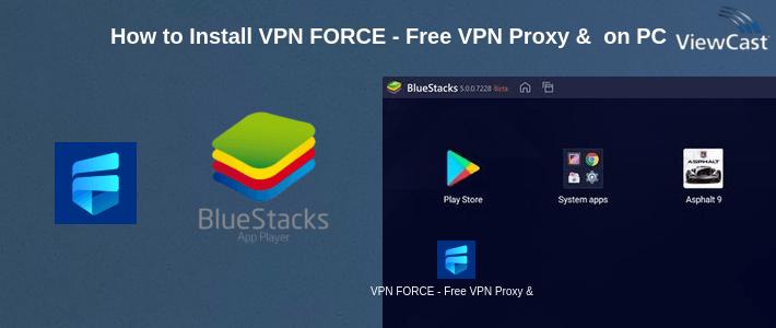 How to Install VPN FORCE - Free VPN Proxy & Secure WiFi Hotspot on PC How to Install VPN FORCE - Free VPN Proxy & Secure WiFi Hotspot on PC