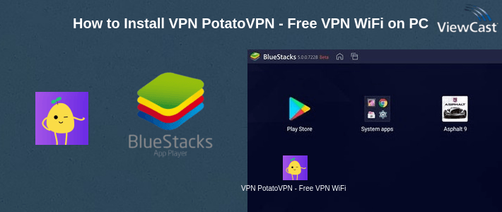How to Install VPN PotatoVPN - Free VPN WiFi Proxy on PC