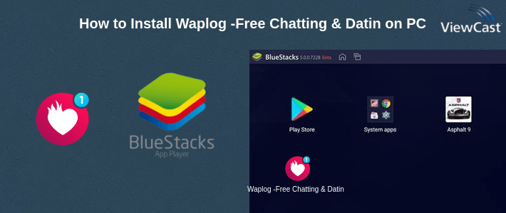 How to Install Waplog -Free Chatting & Dating App to Meet Singles on PC
