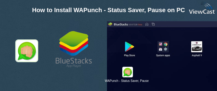 How to Install WAPunch - Status Saver, Pause it & Bubble Chat on PC