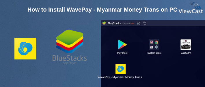 How to Install WavePay - Myanmar Money Transfer & Online Payments on PC
