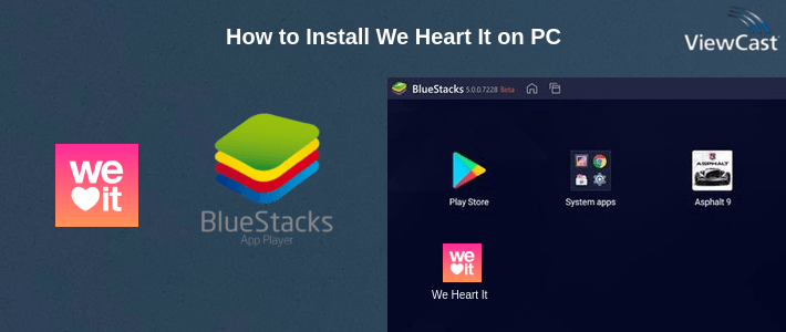 How to Install We Heart It on PC