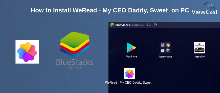 How to Install WeRead - My CEO Daddy, Sweet Twins on PC