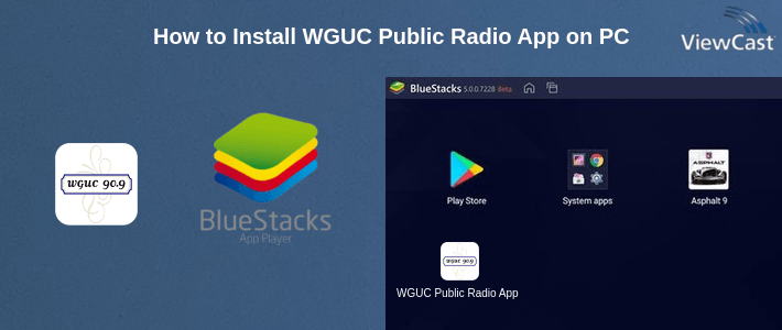 How to Install WGUC Public Radio App on PC