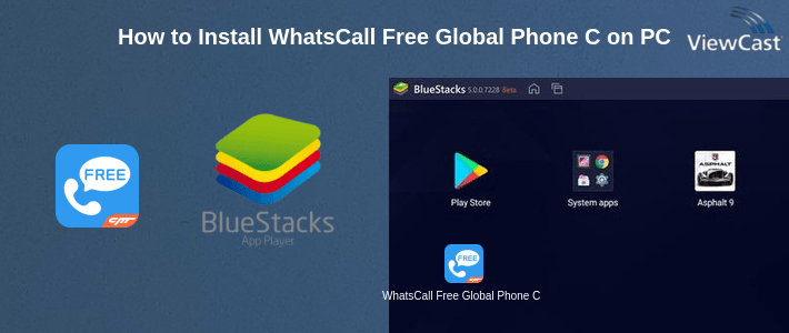 How to Install WhatsCall Free Global Phone Call App & Cheap Calls on PC