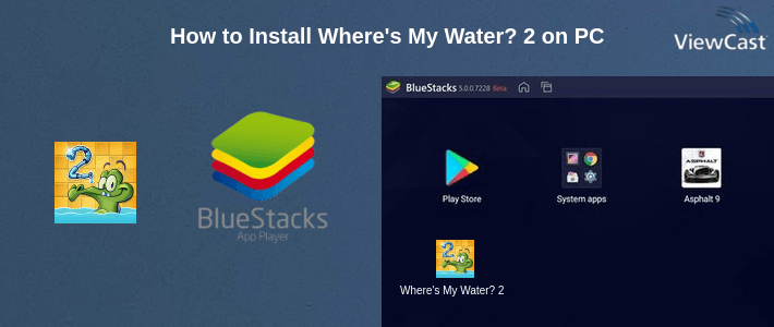 How to Install Where's My Water? 2 on PC