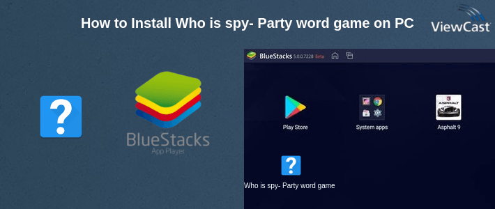 How to Install Who is spy- Party word game on PC How to Install Who is spy- Party word game on PC