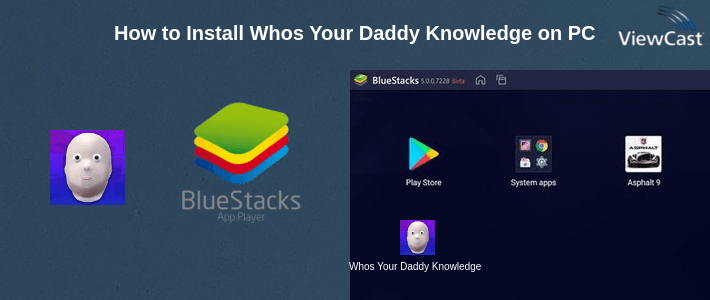 How to Install Whos Your Daddy Knowledge on PC