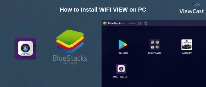 How to Install WIFI VIEW on PC