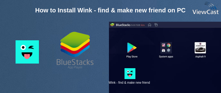 How to Install Wink - find & make new friends on PC