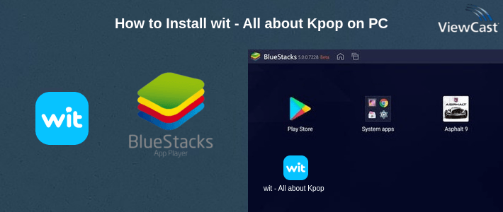 How to Install wit - All about Kpop on PC
