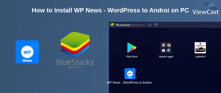 How to Install WP News - WordPress to Android on PC How to Install WP News - WordPress to Android on PC