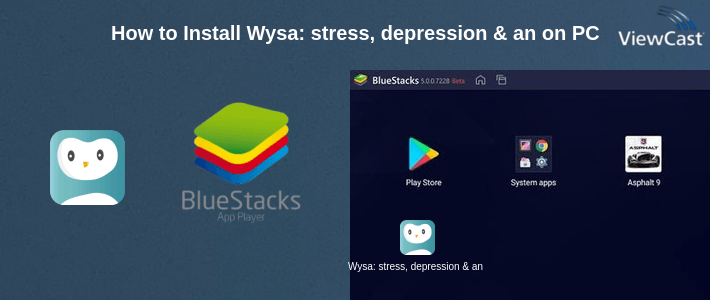 How to Install Wysa: stress, depression & anxiety therapy chatbot on PC
