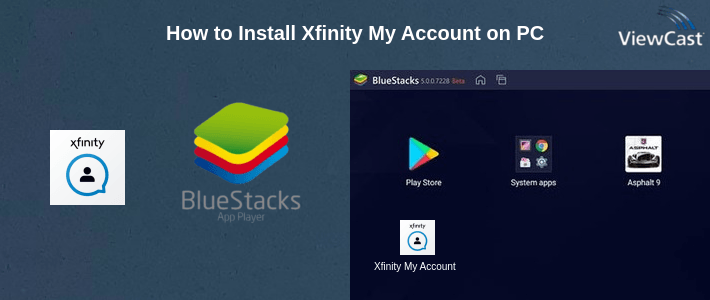 How to Install Xfinity My Account on PC