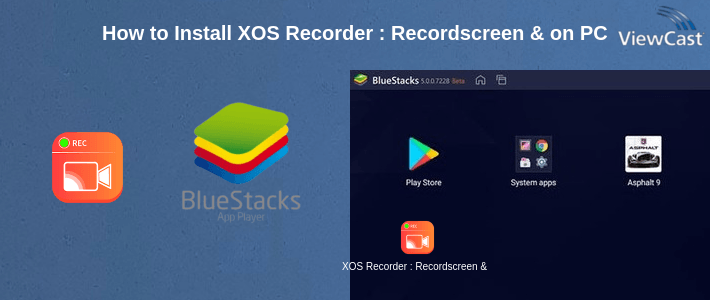 How to Install XOS Recorder : Recordscreen & Video editor on PC How to Install XOS Recorder : Recordscreen & Video editor on PC