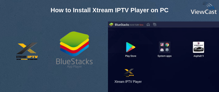 How to Install Xtream IPTV Player on PC