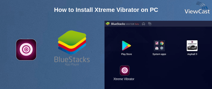 How to Install Xtreme Vibrator on PC