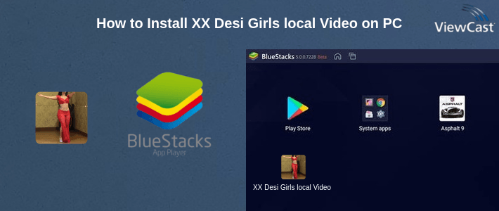 How to Install XX Desi Girls local Video on PC