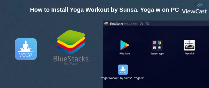 How to Install Yoga Workout by Sunsa. Yoga workout & fitness on PC How to Install Yoga Workout by Sunsa. Yoga workout & fitness on PC