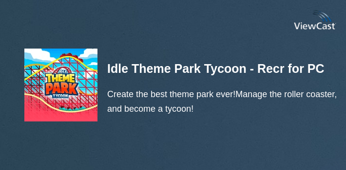 Download Idle Theme Park Tycoon - Recreation Game for PC / Windows ...