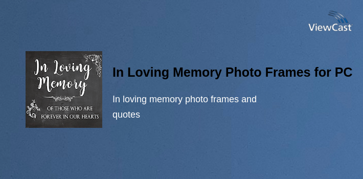 Memory Frame Pc Download In Loving Memory Photo Frames for PC / Windows / Computer