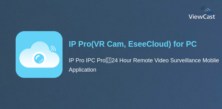 IP Pro(VR Cam, EseeCloud) for PC screenshot