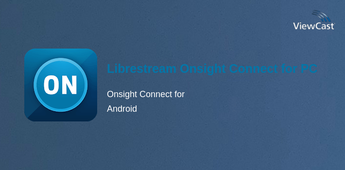 Download Librestream Onsight Connect for PC / Windows / Computer