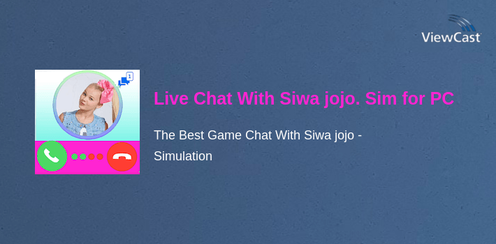 Download Live Chat With Siwa jojo. Simulation for PC / Windows / Computer