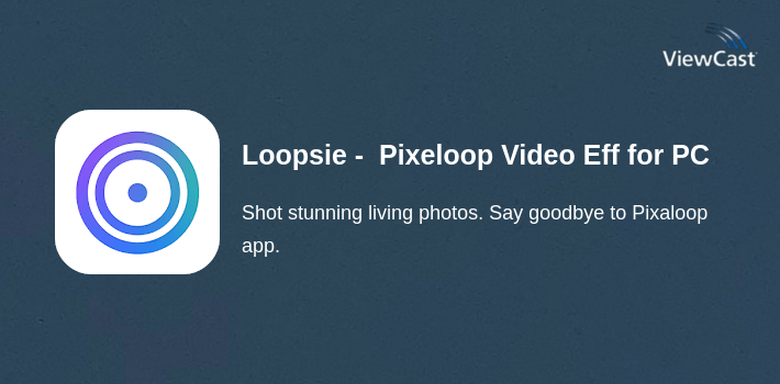 Loopsie -  Pixeloop Video Effects & Living Photos for PC screenshot