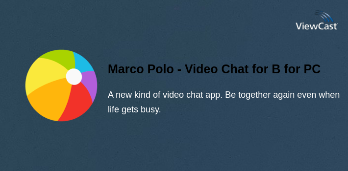 Marco Polo - Video Chat for Busy People for PC screenshot
