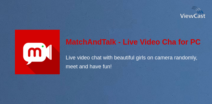 MatchAndTalk - Live Video Chat With Strangers for PC screenshot