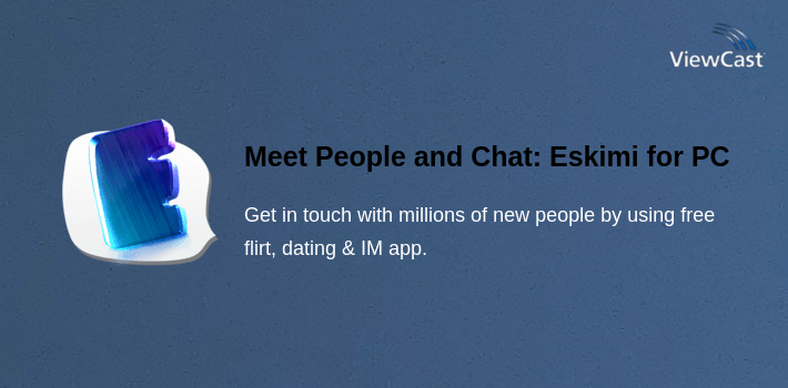 Meet People and Chat: Eskimi for PC screenshot