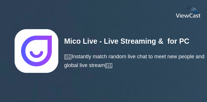Mico Live - Live Streaming & Random Stranger Chat for PC screenshot