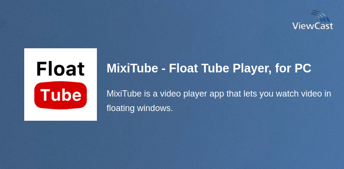 MixiTube - Float Tube Player, Free Tube Floating for PC screenshot