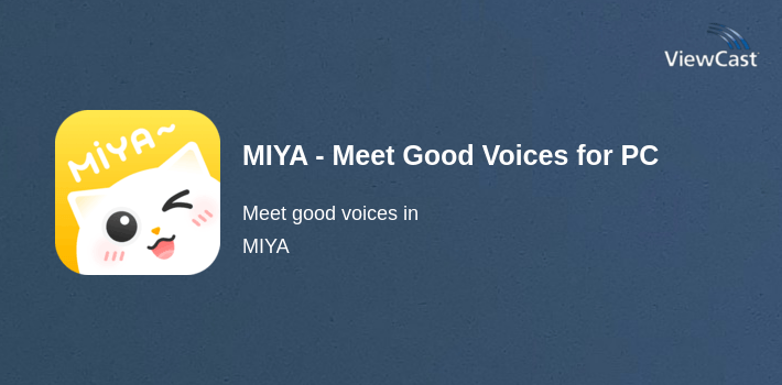 MIYA - Meet Good Voices for PC screenshot
