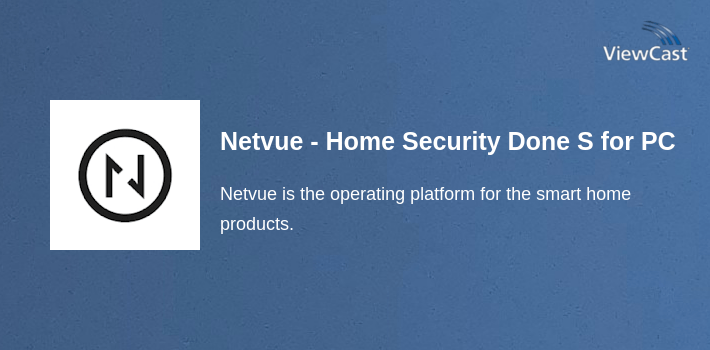 Netvue - Home Security Done Smart for PC screenshot