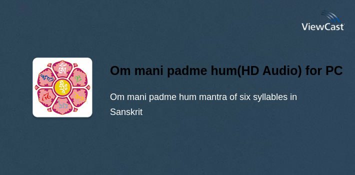 Hum Desktop Download Om mani padme hum(HD Audio) for PC / Windows / Computer