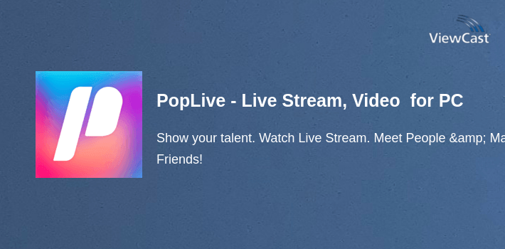 PopLive - Live Stream, Video Chat, Go Live! for PC screenshot